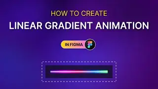How to Create Liner Gradient Animation in Figma