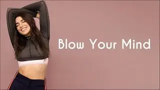Dua Lipa - Blow Your Mind (Mwah) (Lyrics)