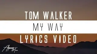 Tom Walker - My Way (Lyrics)🎤