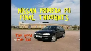 Nissan Primera P11 Final Report - the good and the bad!