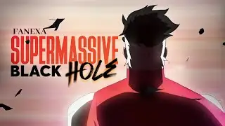 Multianimation || Supermassive Black Hole || Fanexa
