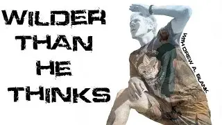 Wilder Than He Thinks