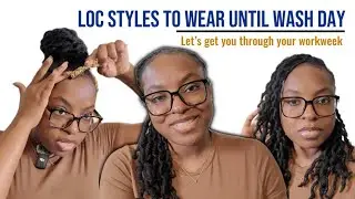 Resetting My Locs | 5 Styles to Get You Through The Workweek 