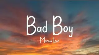 Marwa Loud - Bad Boy (Lyrics)