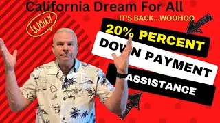 California Dream For All is BACK !  Down Payment Assistance Program Returns
