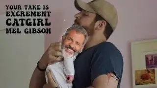 Your Take is Off Topic | Catgirl Mel Gibson