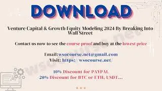 [Wsocourse.net] Venture Capital & Growth Equity Modeling 2024 By Breaking Into Wall Street
