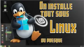 Installez tout ce que vous voulez sous Linux (ou presque ;-) ) - (Niveau débutant)