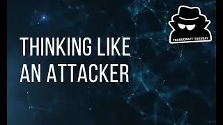 Tradecraft Tuesday - Thinking Like an Attacker - December 2019