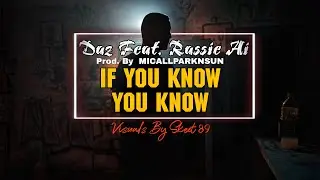 DAZ & Micall Parknsun feat Rassie Ai  - If You Know You know  (Official Music Video)
