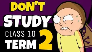 DON'T STUDY ANYTHING CLASS 10 : Study only what's coming in term 2! padhle