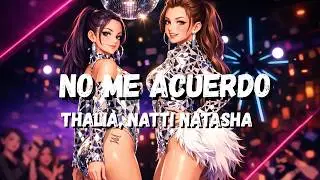 Thalia, NATTI NATASHA - No Me Acuerdo [Letra/Lyrics]
