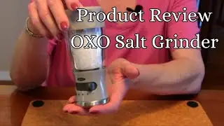 Product Review |  OXO Salt Grinder and  OXO Pepper Grinder
