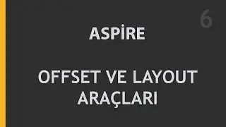 Aspire Offset ve Layout Araçları