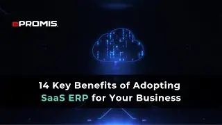 14 Key Benefits of Adopting SaaS ERP for Your Business