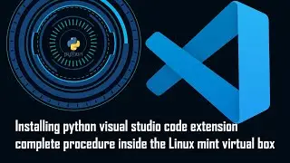 Installing python visual studio code extension complete procedure inside the Linux mint virtual box