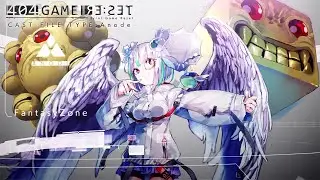 『404 GAME RE:SET』-CAST FILE- Fantasy Zone  TYPE:Anode