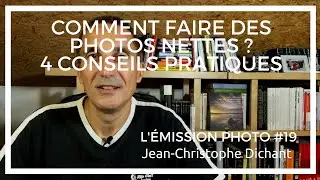 Comment faire des photos nettes, comment éviter les photos floues, conseils pratiques