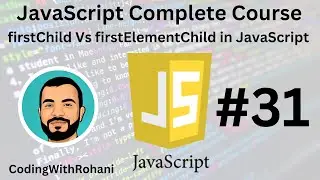 JavaScript Complete Course|| #31 firstChild, lastChild & firstElementChild|| CodingWithRohani