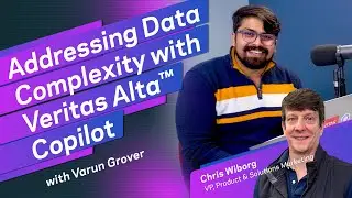 Addressing Data Complexity with Veritas Alta™ Copilot—Insight from Chris Wiborg & Varun Grover