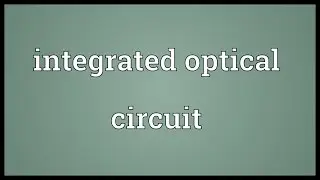 Integrated optical circuit Meaning
