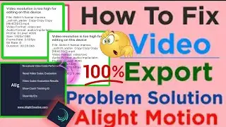 How To Solve Video Resolution is Too high Problem in alight motion 2024//Problem solved//fix videos