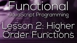 Functional JavaScript Programming 2 - Higher Order Functions