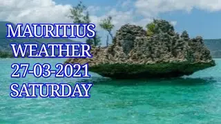 🇲🇺 #Mauritius #Weather 27/03/2021 -Sat | #Port_Louis  #Port_Mathurin #Saint_Denis #Madagascar