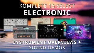 NI Komplete 15 Select - Electronic Bundle Instruments Demo