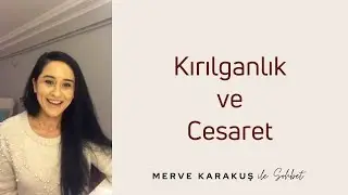 Kırılganlık ve Cesaret