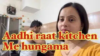 Aadhi raat kitchen me hungama 