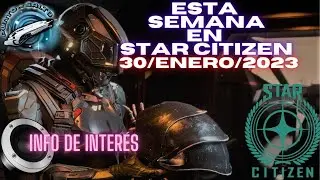 Esta semana en Star CItizen 30/01/2023 | #StarCitizen