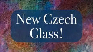 New Czech Glass!