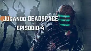 Jugando DeadSpace Episodio 4