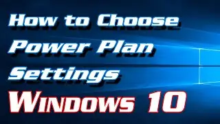 How to Change Power Plan Settings in Windows 10 | Definite Solutions