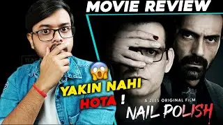 Nail Polish Movie Review (Spoiler Free) | Zee5 | Arjun Rampal & Manav Kaul