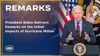 President Biden Delivers Remarks on the Initial Impacts of Hurricane Milton