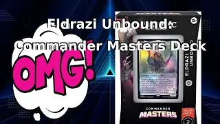 Unleash the Eldrazi: Commander Masters Deck Review + Bonus Pack