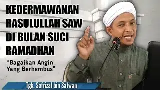 Tgk. Safrizal bin Safwan: The Generosity of the Prophet Muhammad (PBUH) in the Holy Month of Ramadan