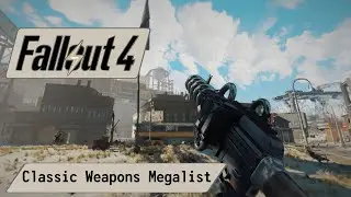 A (mostly) Complete Classic Weapon Megalist | Fallout 4 Ultra Modded