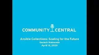 Community Central: Ansible Collections: Scaling for the Future