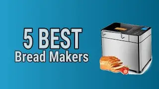 5 Best Bread Makers 2021