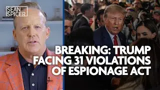 BREAKING: Trump facing 31 violations of Espionage Act; here’s what you need to know