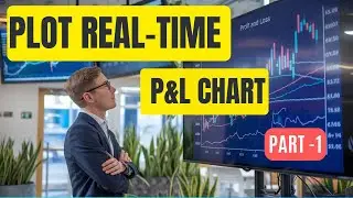 Plot Real Time P&L chart | Part -1