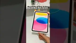iPad 10 Nesil Kutu Açılımı 💅✨