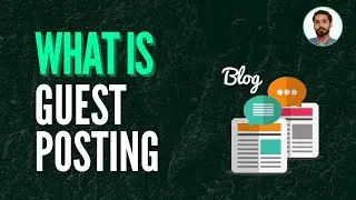 What is Guest Posting? | Why Websites Need Guest Posting | GBOB Course