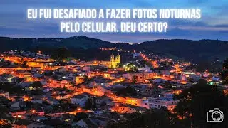 Eu fui desafiado a fazer fotos noturnas pelo celular. Deu certo?