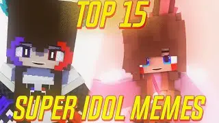 TOP 15 SUPER IDOL MEMES | MINECRAFT ANIMATIONS