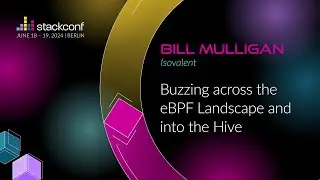 stackconf 2024 | Buzzing across the eBPF Landscape and into the Hive by Bill Mulligan