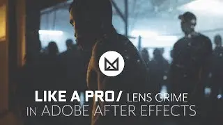 Lens Grime Like A Pro in Adobe After Effects